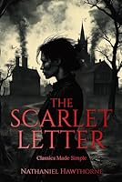 The Scarlet Letter: Adapted Literature Made Simple for Modernized Readers: Easy-to-Follow High School Reading Comprehension B0DVPMB1G3 Book Cover
