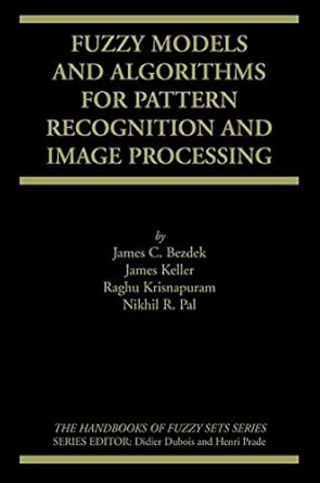 Fuzzy Models and Algorithms for Pattern Recognition and Image Processing: 4 1999th Edition book cover