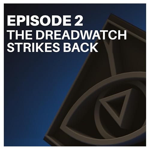 F&F | Cataclysm Rising, S1 Ep 02 - The Dreadwatch Strikes Back