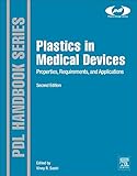 Plastics in Medical Devices: Properties, Requirements, and Applications (Plastics Design Library)