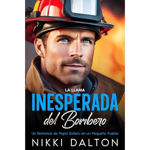 La Llama Inesperada del Bombero Audiolibro Por Nikki Dalton arte de portada
