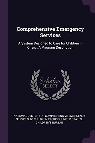 Comprehensive Emergency Services: A System Designed to Care for Children in Crisis: A Program Description