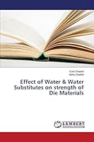 Effect of Water & Water Substitutes on strength of Die Materials 3659480940 Book Cover