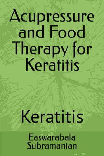 Acupressure and Food Therapy for Keratitis: Keratitis (Common People Medical Books - Part 3)