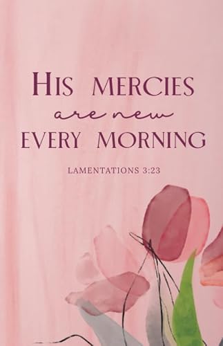 His Mercies Are New Every Morning: Inspirational Christian Quote Journal Notebook Diary | Christian Gift Journals For Women and Girls | Compact size 5.5 x 8.5