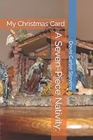 A Seven-Piece Nativity:: My Christmas Card 1672062950 Book Cover