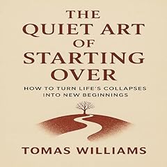 Page de couverture de The Quiet Art of Starting Over