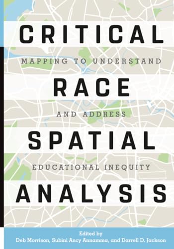 Critical Race Spatial Analysis: Mapping to Understand and Address Educational Inequity