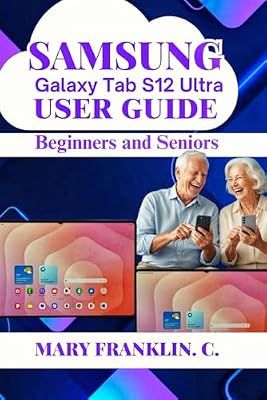 Samsung Galaxy Tab S12 Ultra User Guide: Master Hardware, Office Productivity, and Creative Workflows