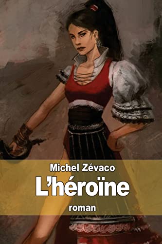L'héroïne [French] 1503220915 Book Cover