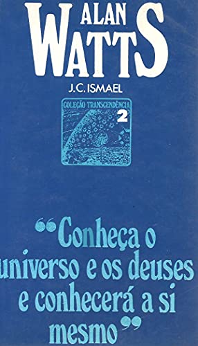 Alan Watts: a sagração do caminho, J. C. Ismael; editora T.A.Quei...