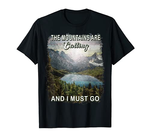The Mountains Are Calling And I Must Go Hiking Camping Mens T-Shirt