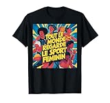 Tout Le Monde Regarde Le Sport Feminin Shirt