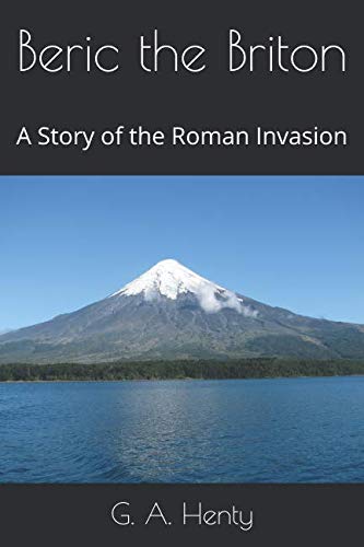 Beric the Briton: A Story of the Roman Invasion 1092335854 Book Cover