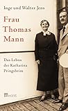 buchverlag für die frau kunststricken  Frau Thomas Mann: Das Leben der Katharina Pringsheim