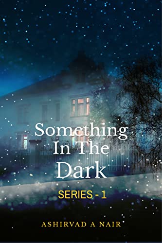 Something In The Dark : A Horror Story.