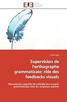Supervision de l'Orthographe Grammaticale: Rôle Des Feedbacks Visuels 6131598991 Book Cover