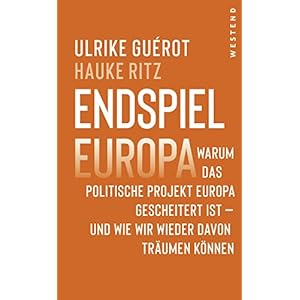 Endspiel Europa: Warum das politische Projekt Europa gescheitert ist und wie wir wieder davon träumen können Gebundene Ausgabe – 24. Oktober 2022