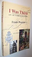 I was there: An autobiography 0968654401 Book Cover