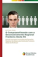 O Comprometimento Com O Desenvolvimento Regional Fronteira Oeste RS 3639898923 Book Cover