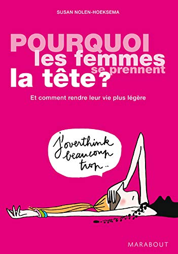 Télécharger Pourquoi les femmes se prennent la tête?: Et comment rendre leur vie plus légère PDF Ebook En Ligne