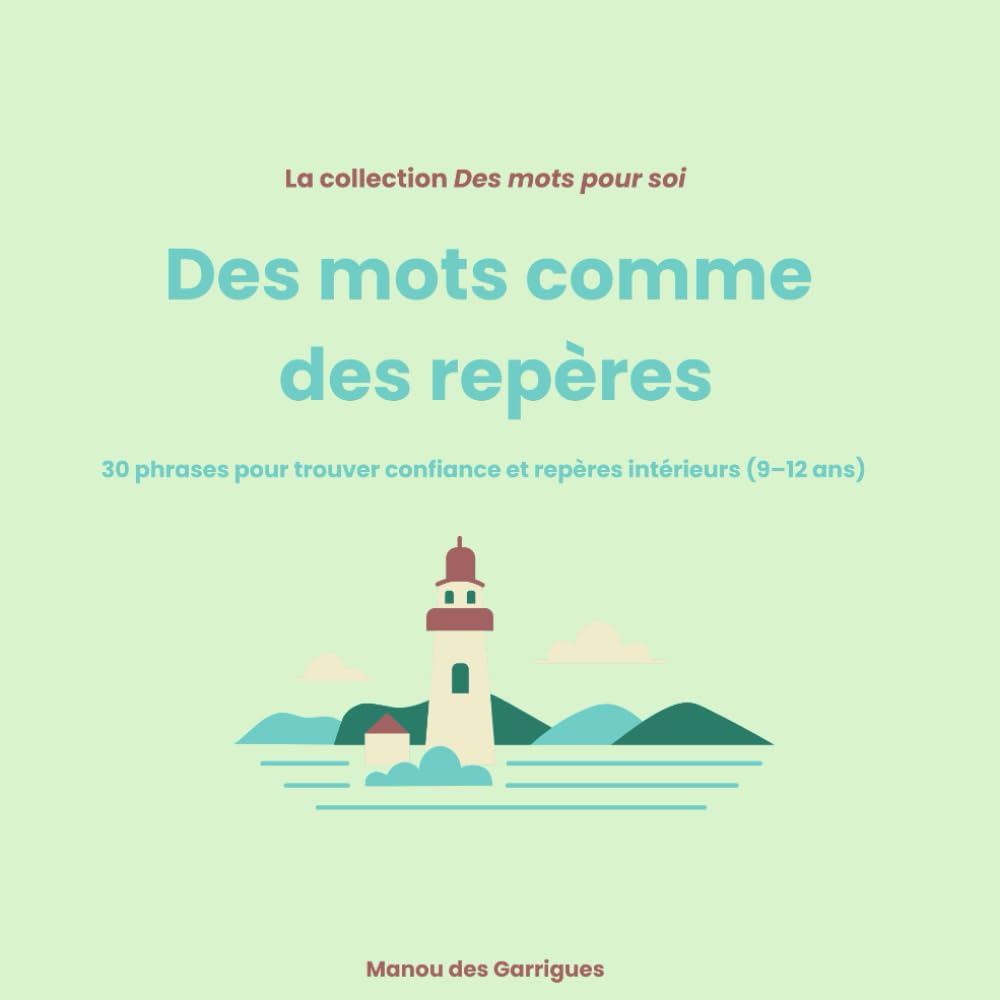 Des mots comme des repères: 30 phrases pour trouver confiance et repères intérieurs (9–12 ans)