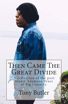 Paperback Then Came The Great Divide: A reflection of the post Stuart Adamson Years of Big Country. Book