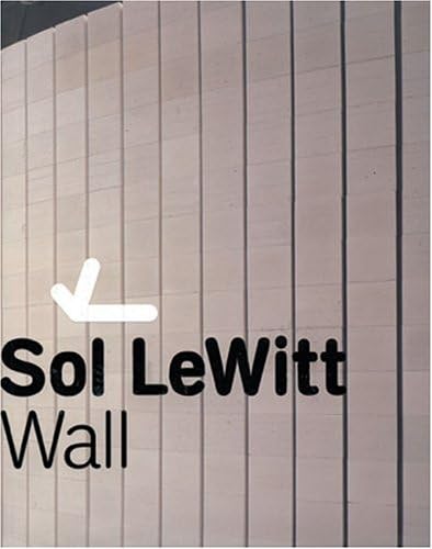 Sol Le Witt: Wall Paperback – 23 July 2004