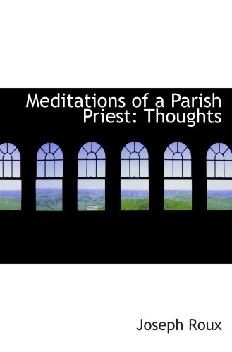 Meditations of a Parish Priest: Thoughts 0554724847 Book Cover