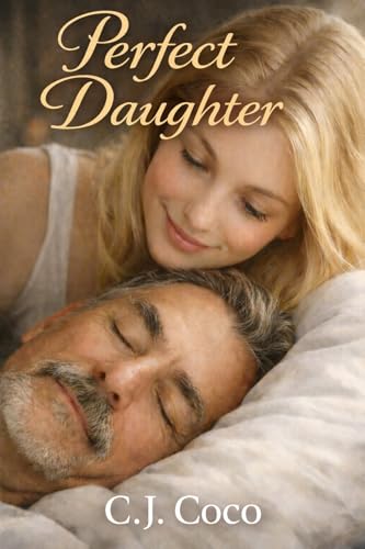 Perfect Daughter: A Taboo Tale of Forbidden Love Between a Stepfather and Stepdaughter