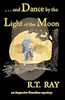 . . . and Dance by the Light of the Moon 0615716504 Book Cover