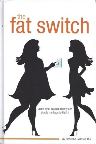 The Fat Switch by Richard J. Johnson M.D. (2012... 0615648002 Book Cover