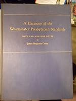 A Harmony of the Westminster Presbyterian Standards with Explanatory Notes B001F2I2A2 Book Cover