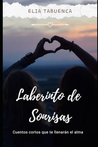Laberinto de Sonrisas: Cuentos cortos para adultos: bonitos y reflexivos