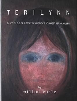 Hardcover Terilynn: Based on the True Story of America's Youngest Serial Killer Book