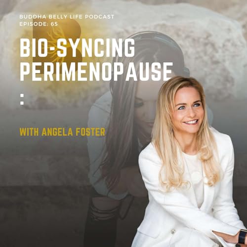 Bio-Syncing Perimenopause- with Angela Foster