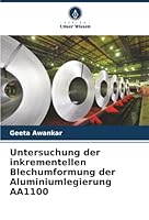 Untersuchung der inkrementellen Blechumformung der Aluminiumlegierung AA1100 (German Edition) 6206805646 Book Cover