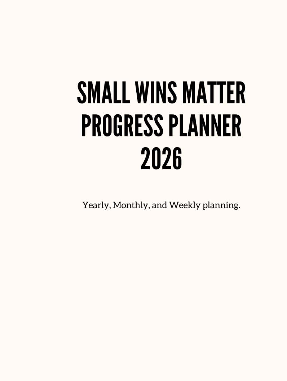 Small Wins Matter Progress Planner: 2026      Hardcover – January 16, 2026