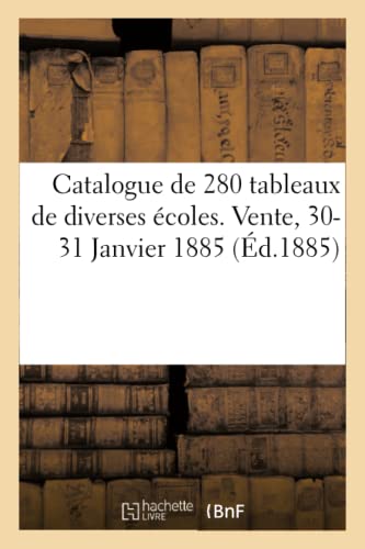 Catalogue de 280 Tableaux Des Écoles Flamande, Hollandaise, Allemande, Française, Anglaise (French Edition)