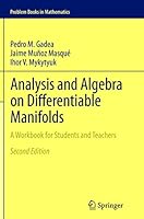 Analysis and Algebra on Differentiable Manifolds: A Workbook for Students and Teachers 9400793308 Book Cover