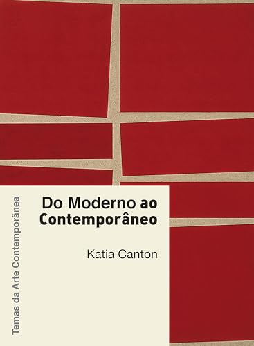 Do moderno ao contemporâneo (Temas da arte contemporânea Livro 1)
