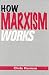 How Marxism Works