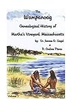 The Wampanoag Genealogical History of Martha's Vineyard, Massachusetts: Referenced to Banks' History of Martha's Vineyard, Massachusetts