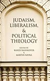 Judaism, Liberalism, and Political Theology