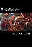 Hypothyroidism Holiday RECIPE Guidebook: Surviving the Season