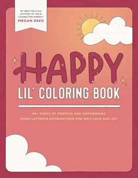 Happy Lil' Coloring Book: 30+ pages of positive and empowering hand-lettered affirmations for self-love and joy