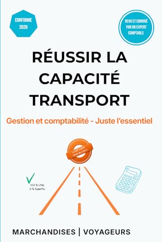Réussir la Capacité Transport: Gestion et comptabilité - Juste l'essentiel - Marchandises et Voyageurs - Inclus : 50 QCM Corrigés, Coûts de Revient et Analyse Financière