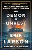 The Demon of Unrest: A Saga of Hubris, Heartbreak, and Heroism at the Dawn of the Civil War