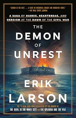 The Demon of Unrest: A Saga of Hubris, Heartbreak, and Heroism at the Dawn of the Civil War