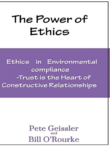 Ethics in Environmental Complaince: Trust is the Heart of Constructive Relationships (The Power of Ethics) (English Edition)